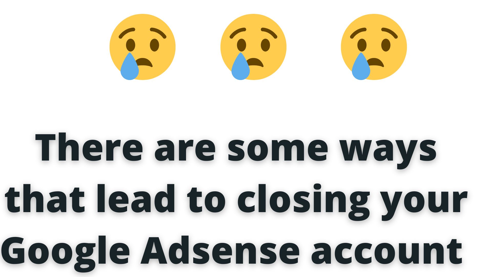 There Are Some Ways That Lead To Closing Your Google Adsense Account&Nbsp;