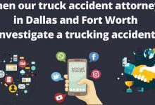 When our truck accident attorneys in dallas and fort worth investigate a trucking accident
