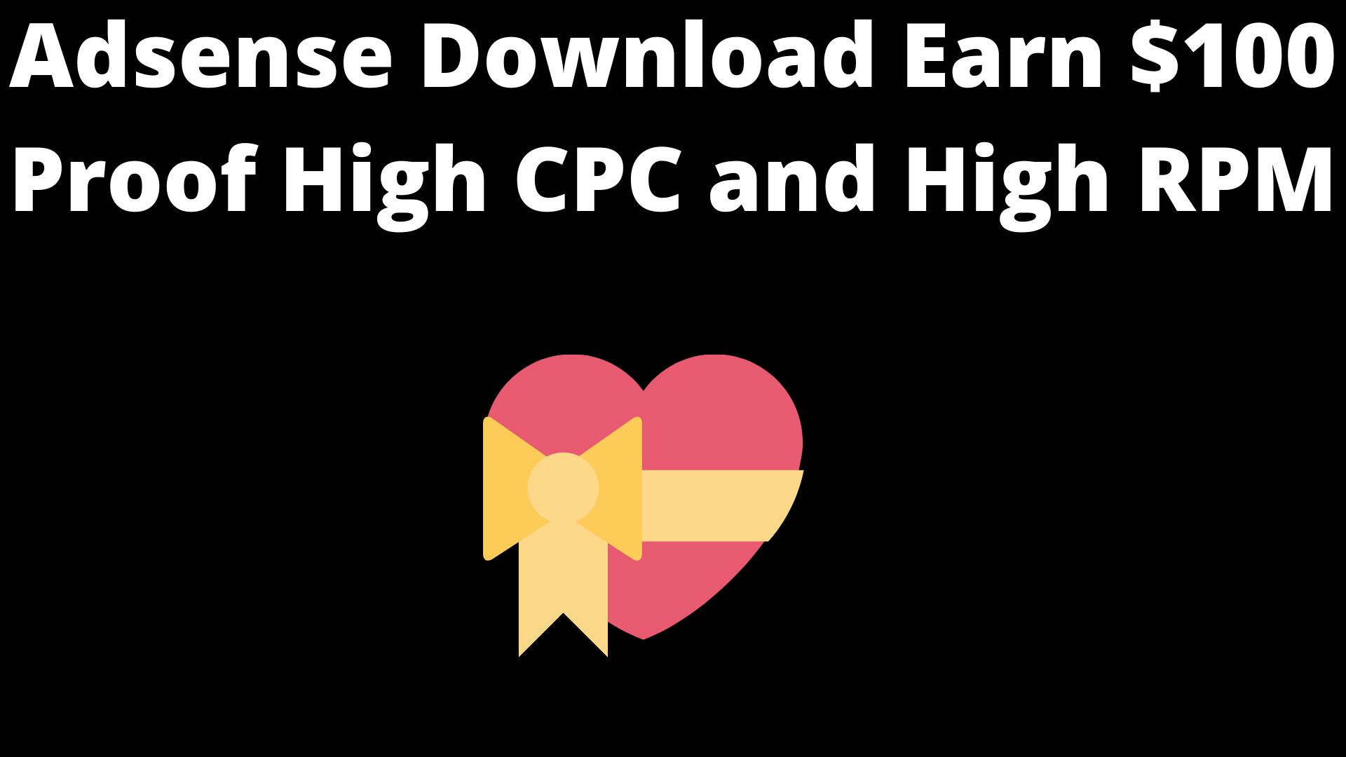 Adsense download earn $100 proof high cpc and high rpm