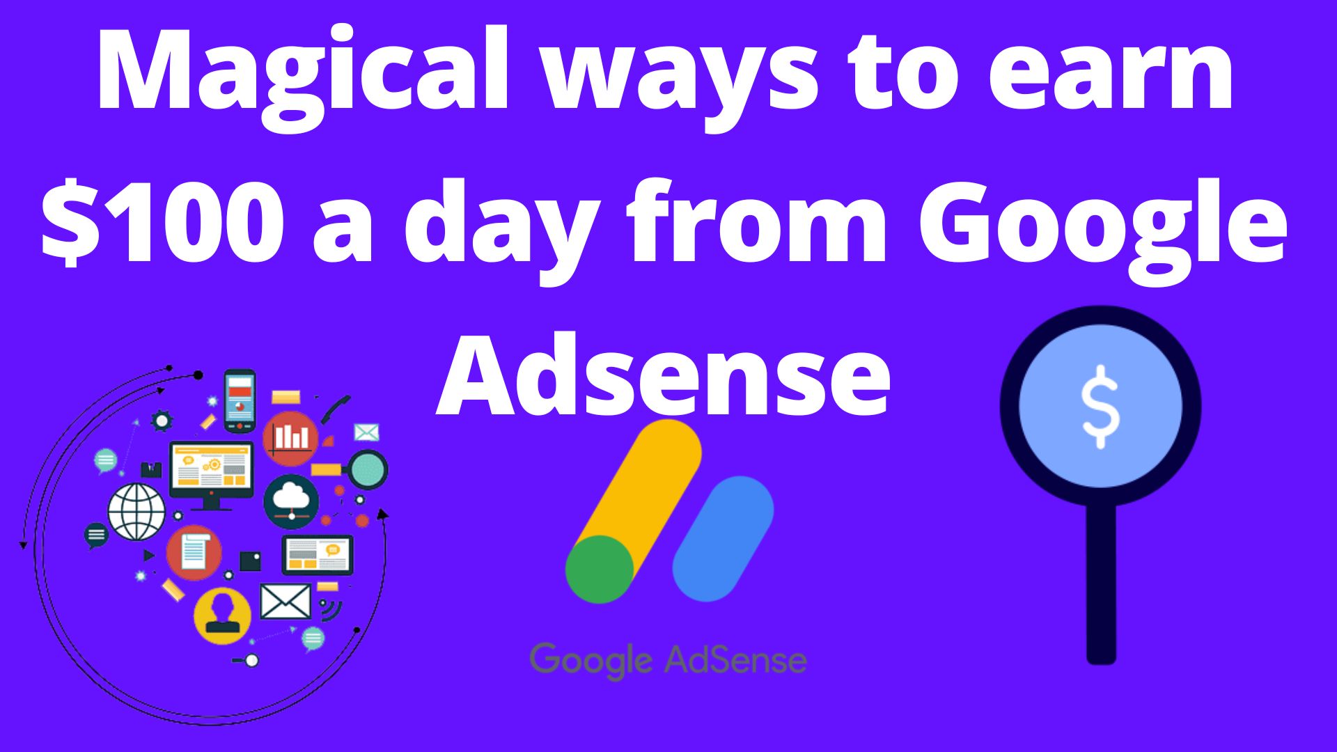 Magical Ways To Earn $100 A Day From Google Adsense