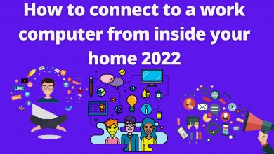 How To Connect To A Work Computer From Inside Your Home 2022