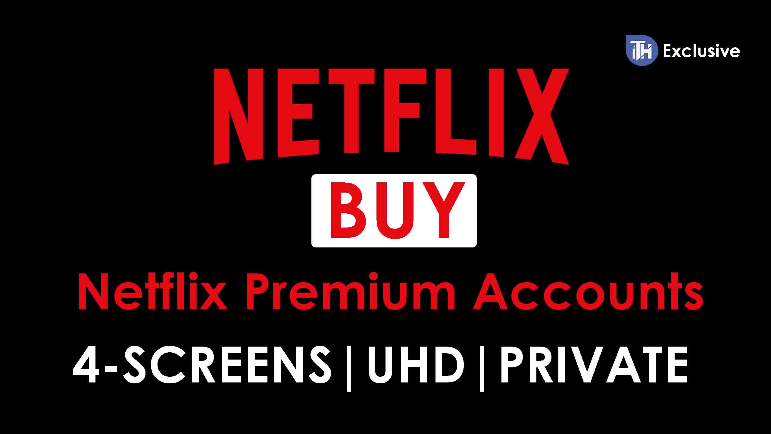Netflix free accounts 4 screen ultra hd
