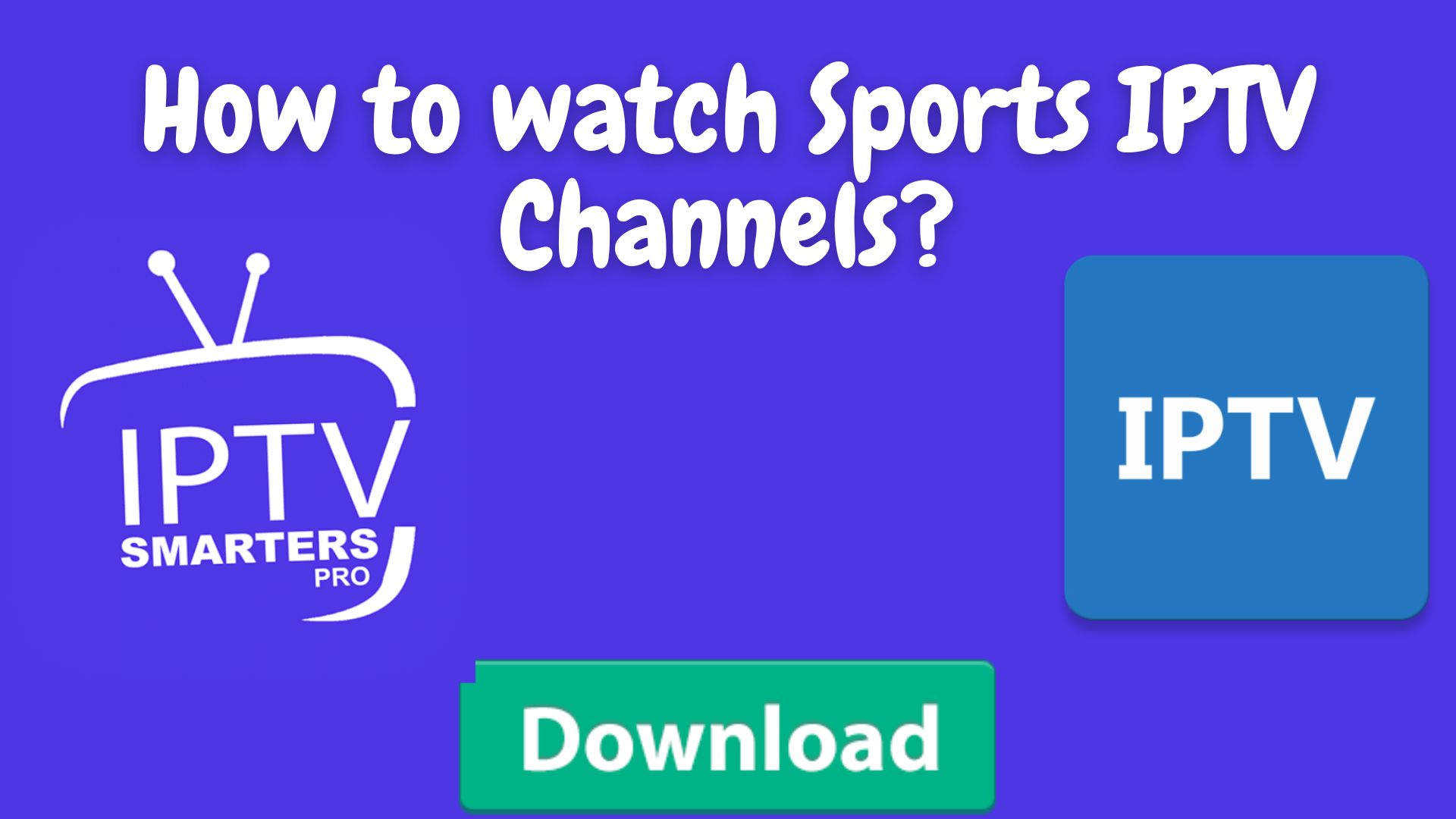 How To Watch Sports Iptv Channels?