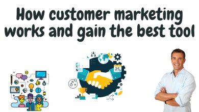How Customer Marketing Works And Gain The Best Tool