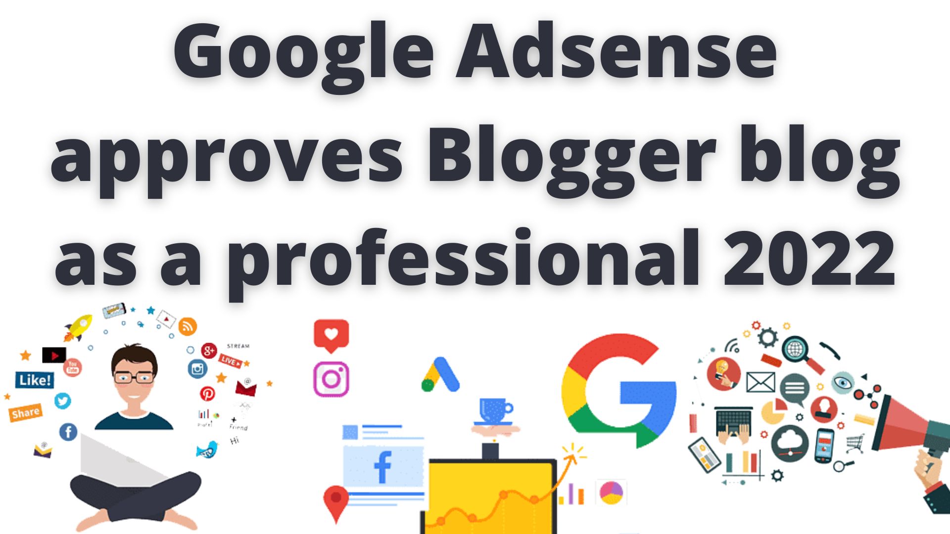 Google Adsense Approves Blogger Blog As A Professional 2022