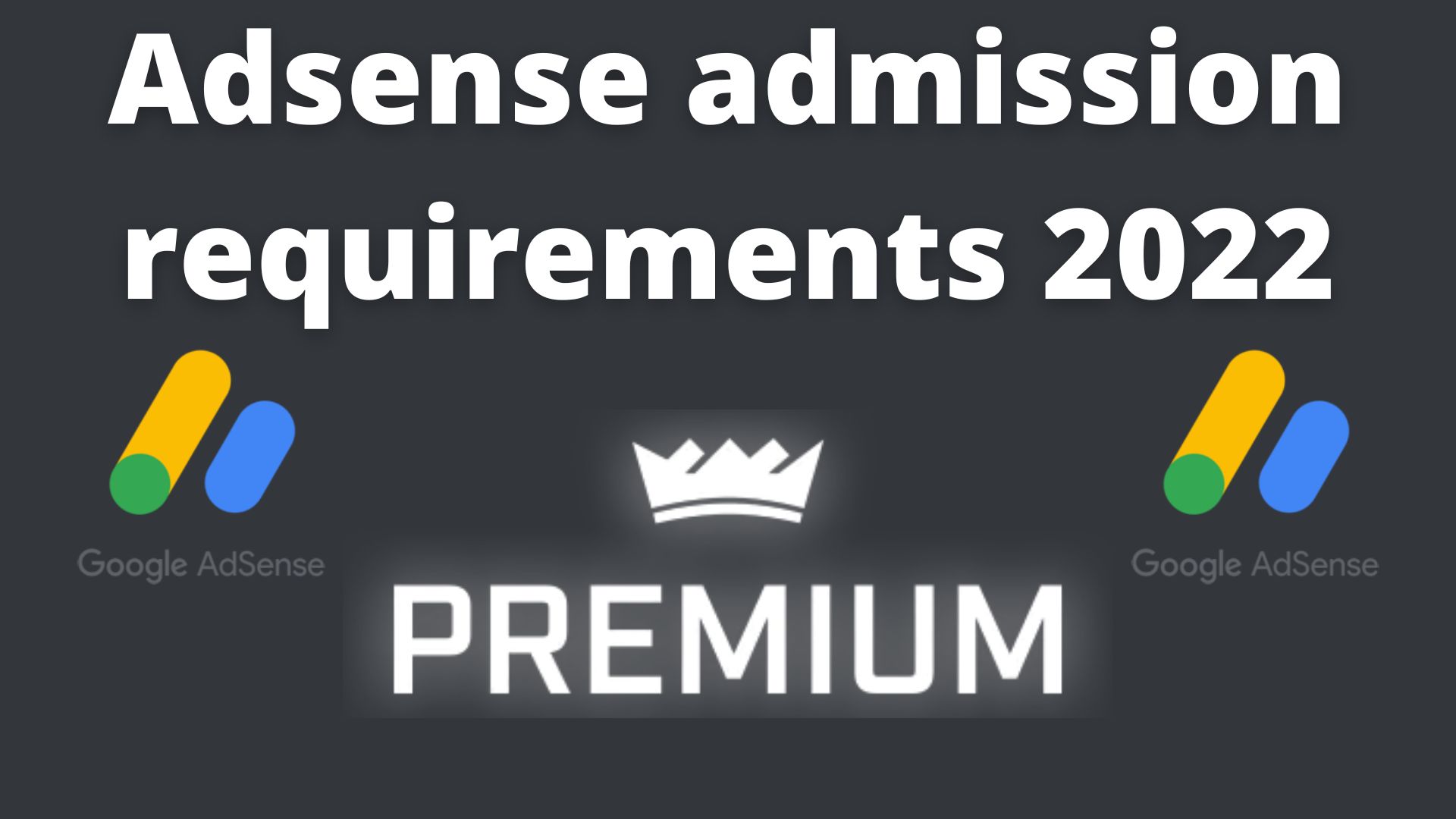Adsense Admission Requirements 2022