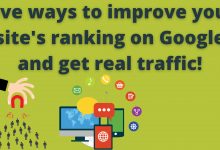 Five Ways To Improve Your Site'S Ranking On Google And Get Real Traffic!
