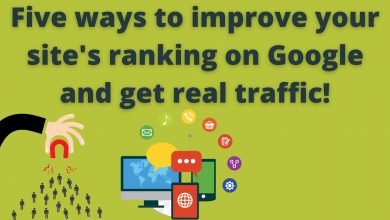 Five Ways To Improve Your Site'S Ranking On Google And Get Real Traffic!