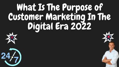 What is the purpose of customer marketing in the digital era 2022