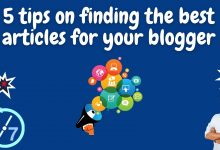 5 tips on finding the best articles for your blogger