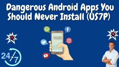 Dangerous Android Apps You Should Never Install (Us7P)