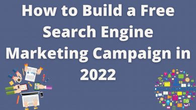 How To Build A Free Search Engine Marketing Campaign In 2022