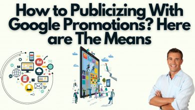 How To Publicizing With Google Promotions? Here Are The Means