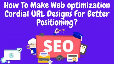 ﻿How To Make Web Optimization Cordial Url Designs For Better Positioning?