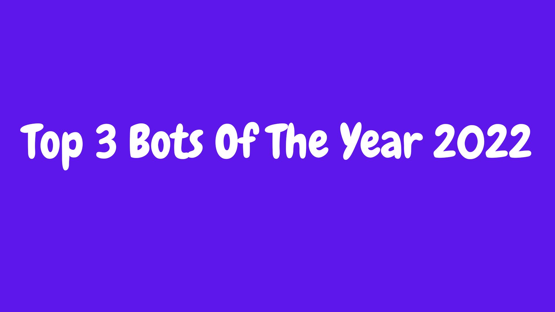 Top 3 bots of the year 2022