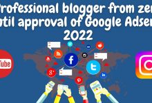 Professional blogger from zero until approval of google adsense 2022