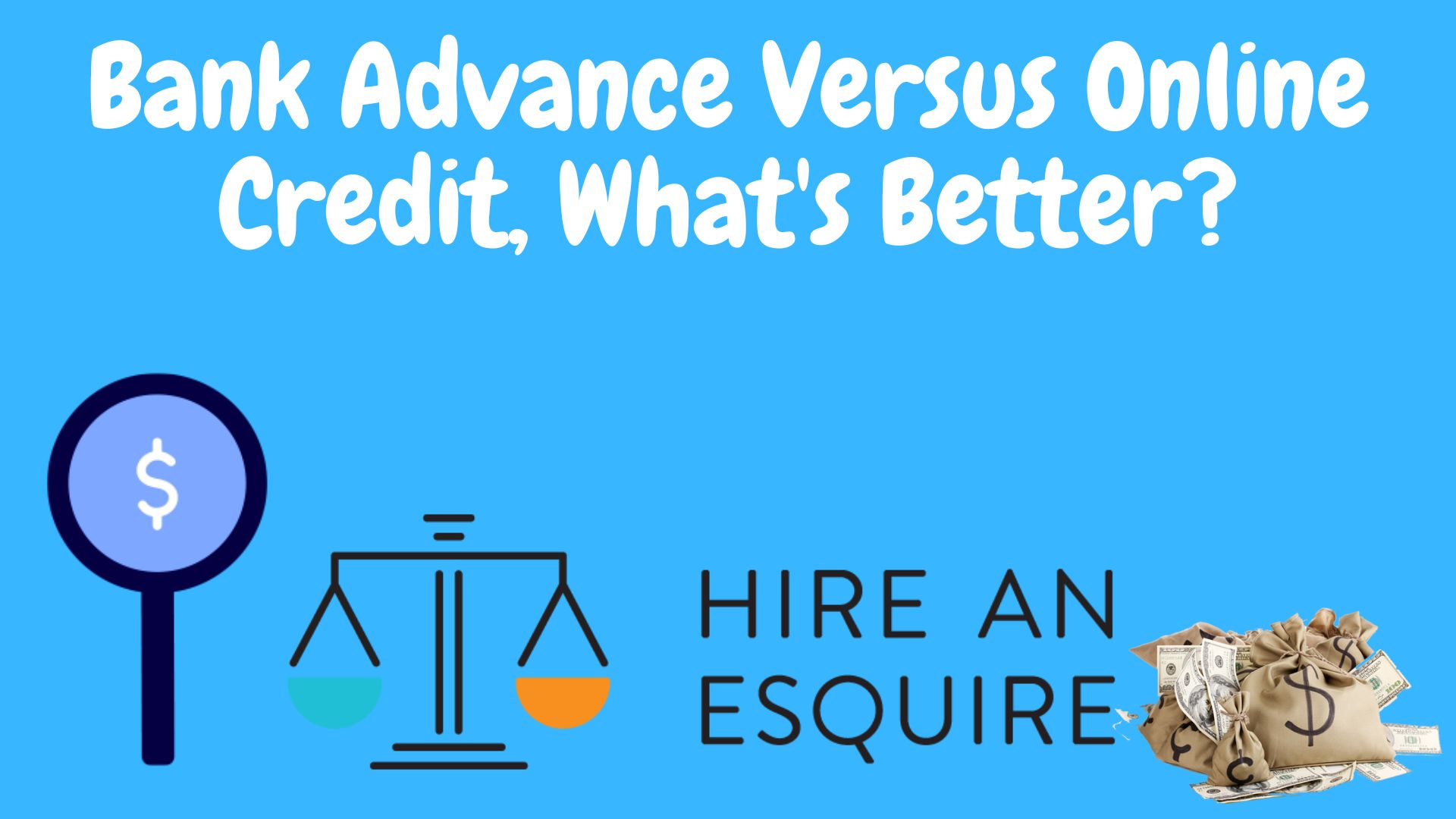 Bank Advance Versus Online Credit, What's Better?