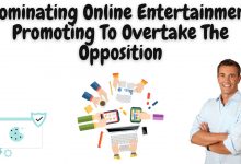 Dominating online entertainment promoting to overtake the opposition