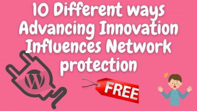 10 Different Ways Advancing Innovation Influences Network Protection