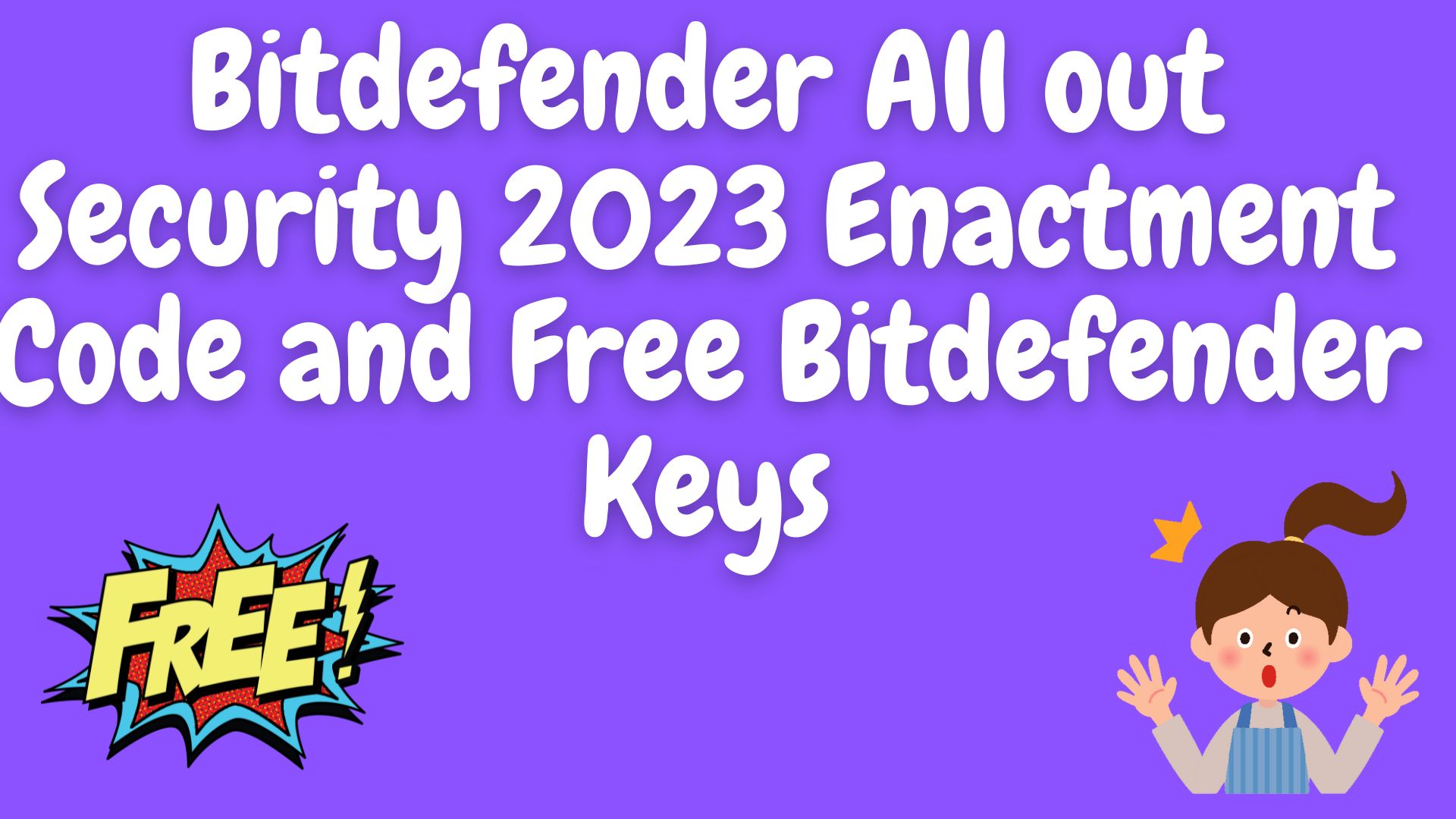 Bitdefender all out security 2023 enactment code and free bitdefender keys