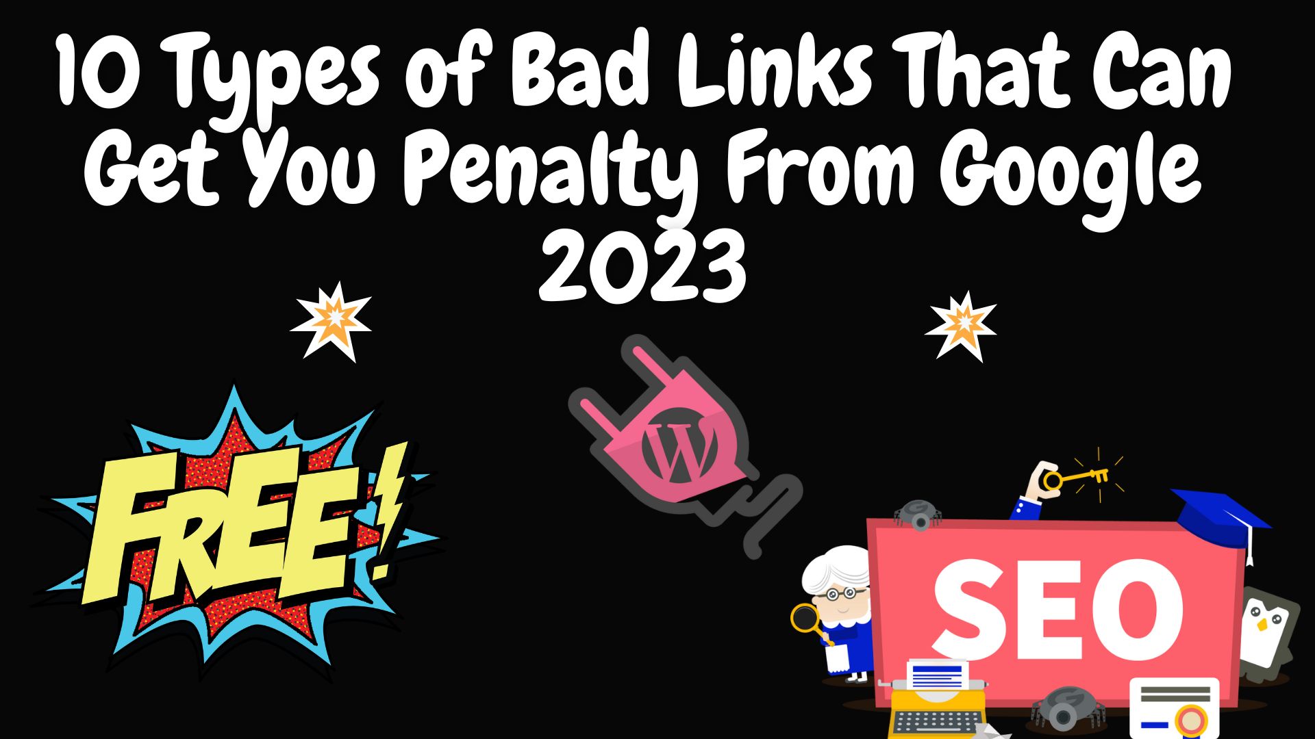 10 Types Of Bad Links That Can Get You Penalty From Google 2023