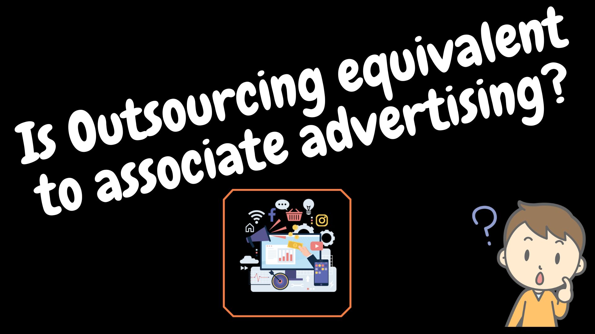 Is outsourcing equivalent to associate advertising?
