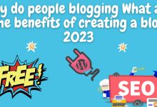 Why do people blogging what are the benefits of creating a blog 2023