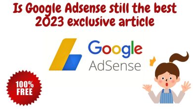 Is Google Adsense still the best 2023 exclusive article