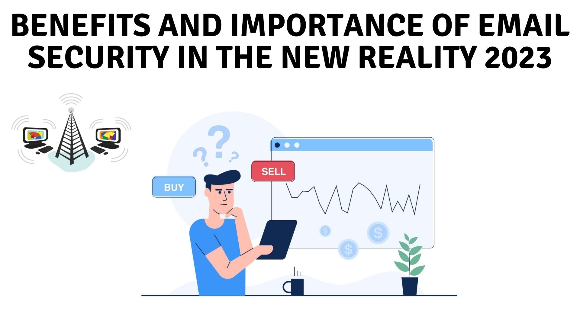 Benefits and importance of email security in the new reality 2023