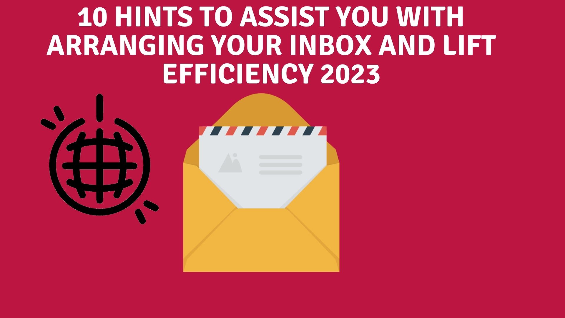 10 hints to assist you with arranging your inbox and lift efficiency 2023