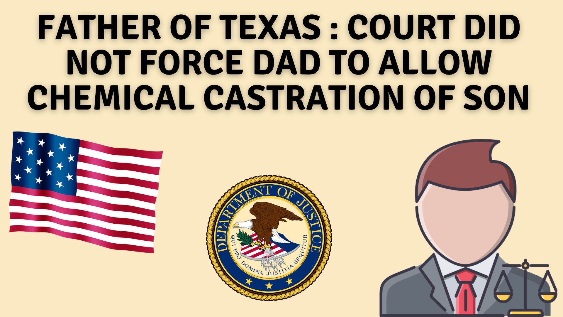 Father of texas : court did not force dad to allow chemical castration of son