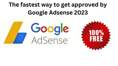 The fastest way to get approved by Google Adsense 2023