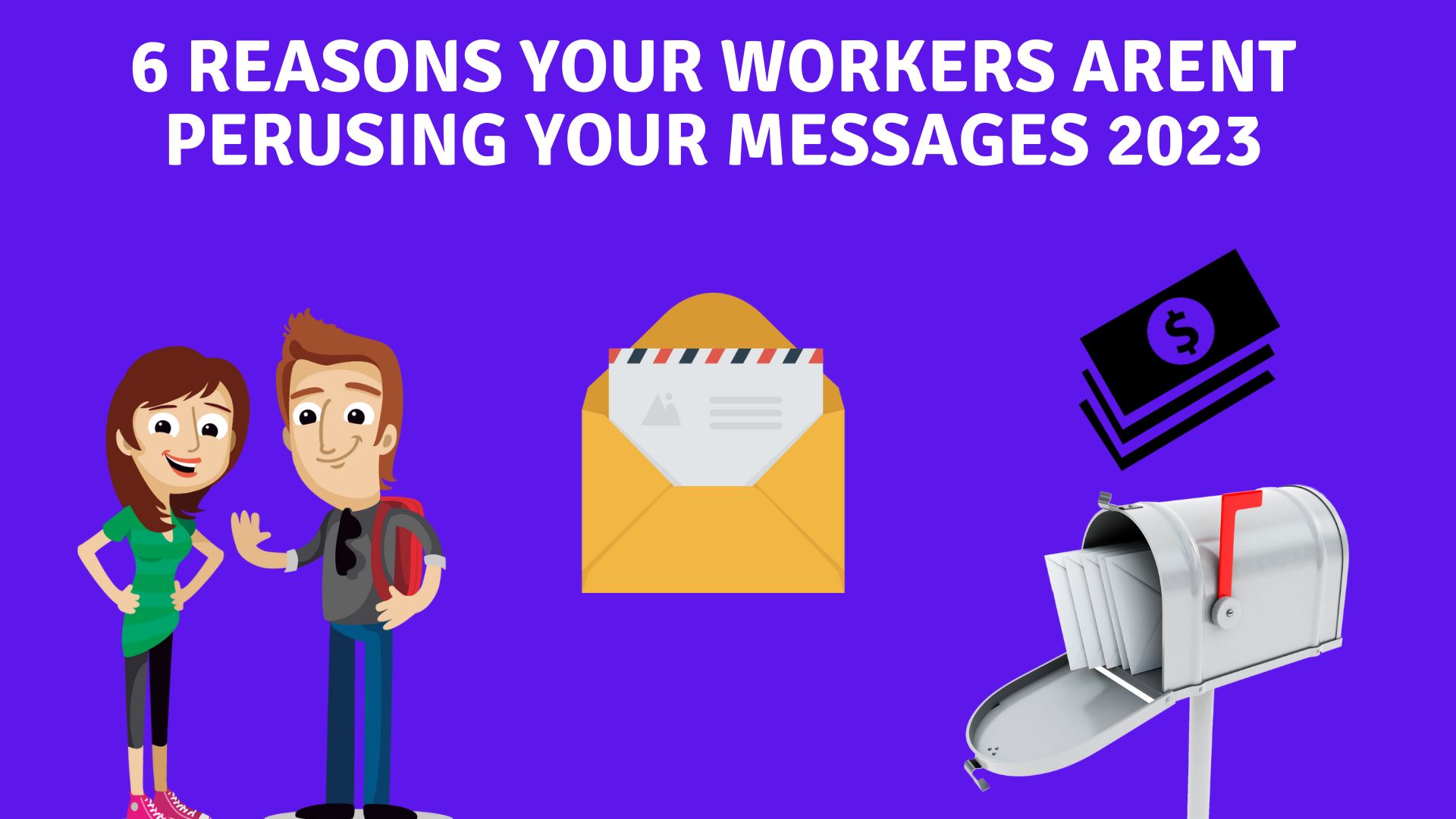 6 reasons your workers aren‎t perusing your messages 2023