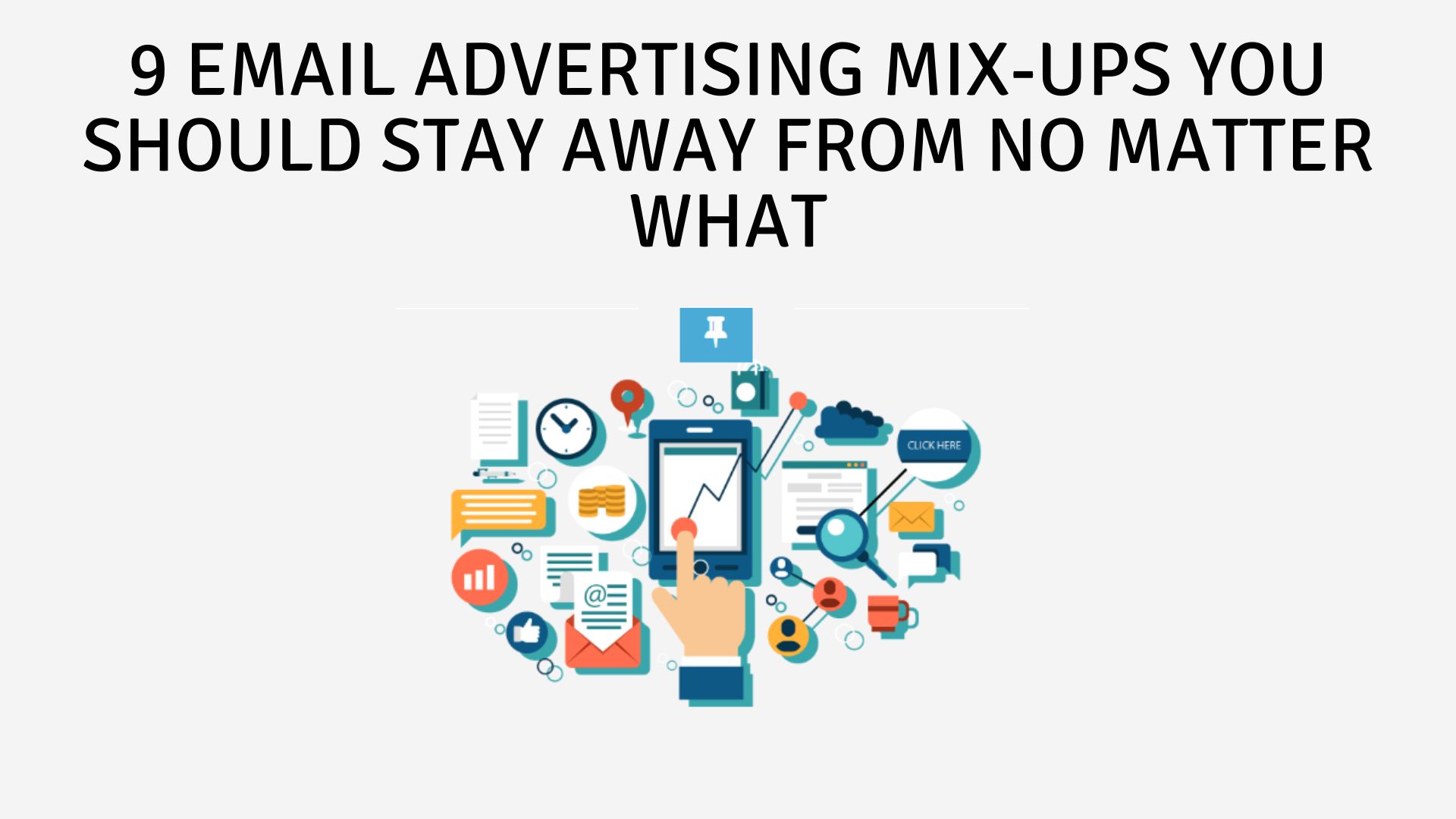 9 email advertising mix-ups you should stay away from no matter what