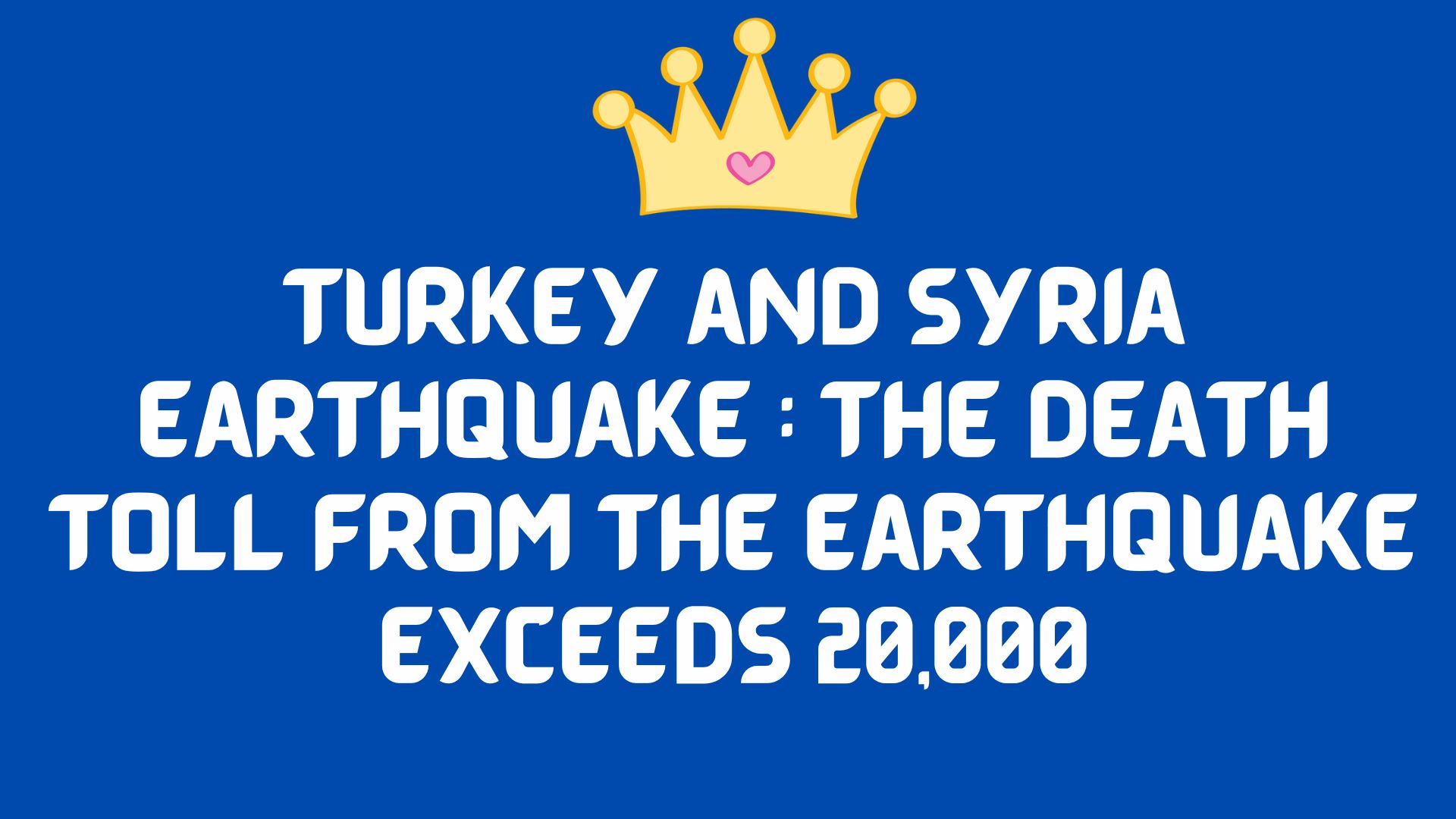 Turkey and syria earthquake : the death toll from the earthquake exceeds 20,000