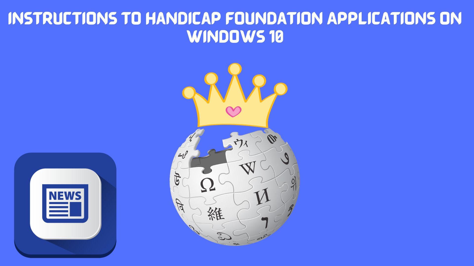 Instructions to handicap foundation applications on windows 10