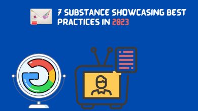 7 Substance Showcasing Best Practices In 2023