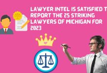Lawyer Intel is satisfied to report The 25 Striking Lawyers of Michigan for 2023